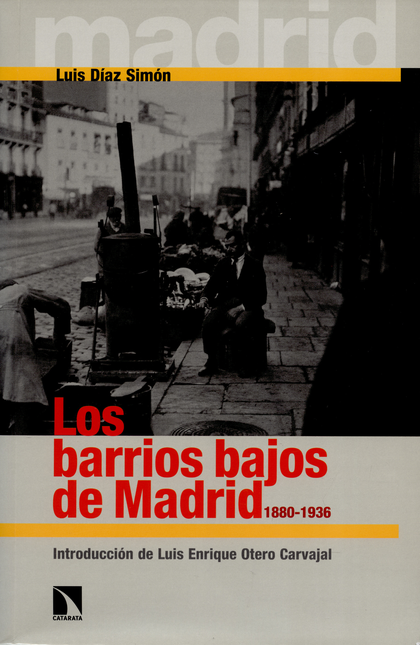 BARRIOS BAJOS DE MADRID 1880-1936, LOS