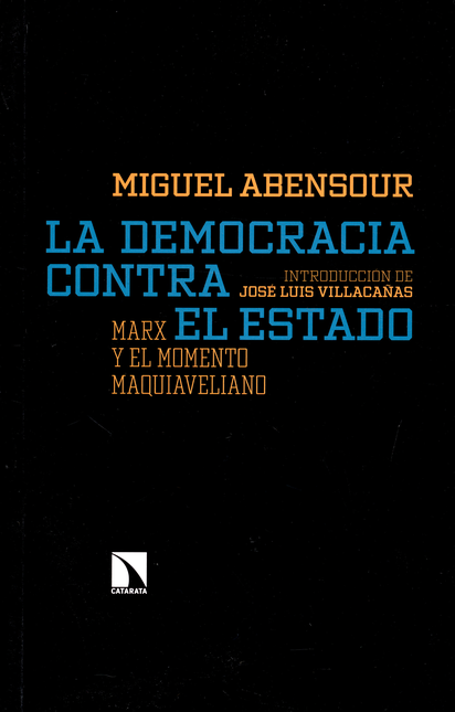 DEMOCRACIA CONTRA EL ESTADO MARX Y EL MOMENTO MAQUIAVELANO, LA
