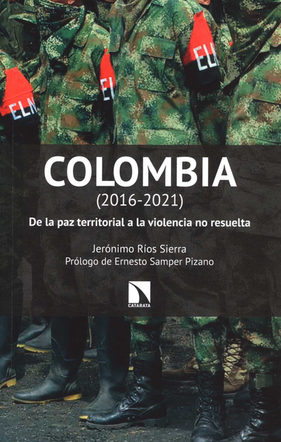 COLOMBIA 2016-2021 DE LA PAZ TERRITORIAL A LA VIOLENCIA NO RESUELTA
