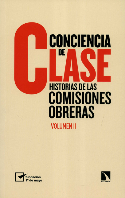 CONCIENCIA DE CLASE (II) HISTORIAS DE LAS COMISIONES OBRERAS
