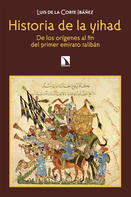 HISTORIA DE LA YIHAD. DE LOS ORIGENES AL FIN DEL PRIMER EMIRATO TALIBAN