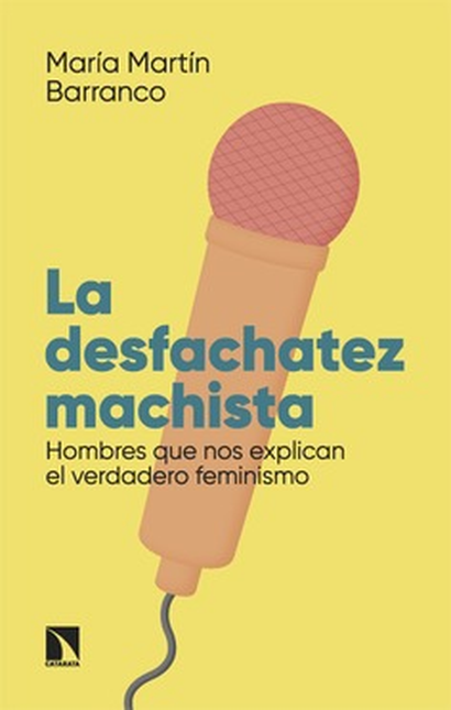 DESFACHATEZ MACHISTA HOMBRES QUE NOS EXPLICAN EL VERDADERO FEMINISMO, LA