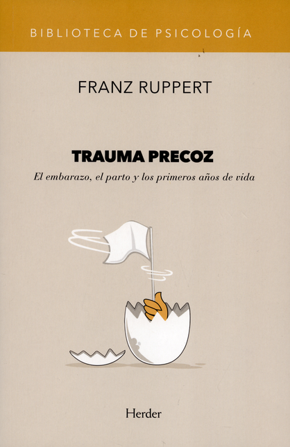 TRAUMA PRECOZ. EL EMBARAZO, EL PARTO Y LOS PRIMEROS AÑOS DE VIDA