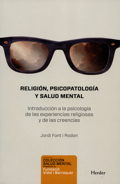 RELIGION PSICOPATOLOGIA Y SALUD MENTAL INTRODUCCION A LA PSICOLOGIA DE LAS EXPERIENCIAS RELIGIOSAS Y DE LAS CR