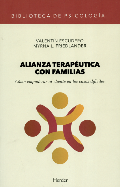 ALIANZA TERAPEUTICA CON FAMILIAS. COMO EMPODERAR AL CLIENTE EN LOS CASOS DIFICILES