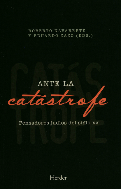 ANTE LA CATASTROFE PENSADORES JUDIOS DEL SIGLO XX