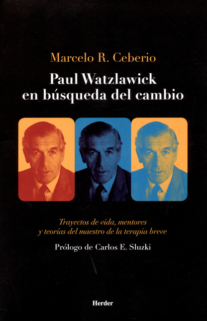 PAUL WATZLAWICK EN BUSQUEDA DEL CAMBIO TRAYECTOS DE VIDA MENTORES Y TEORIAS DEL MAESTRO DE LA TERAPIA BRVE