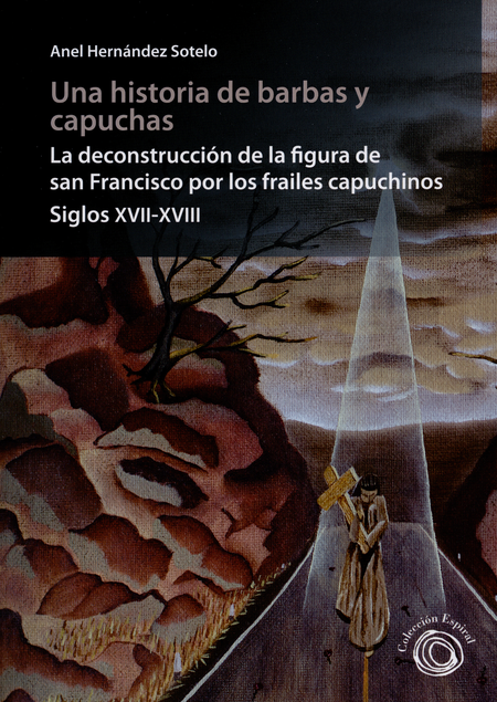 UNA HISTORIA DE BARBAS Y CAPUCHAS LA DECONSTRUCCION DE LA FIGURA DE SAN FRANCISCO POR LOS FRAILES CAPUCHINOS S