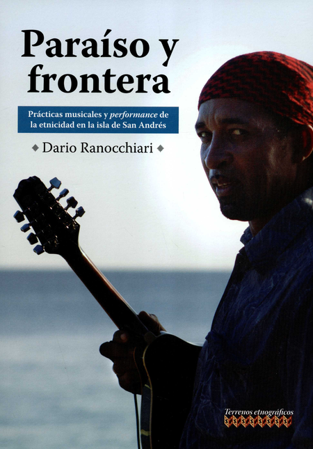 PARAISO Y FRONTERA PRACTICAS MUSICALES Y PERFORMANCE DE LA ETNICIDAD EN LA ISLA DE SAN ANDRES