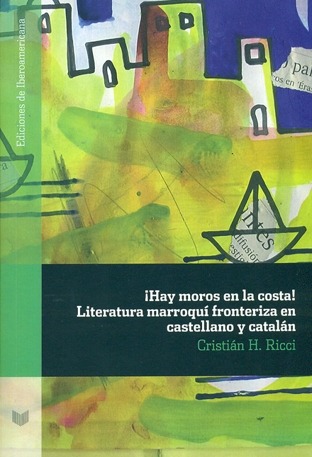 HAY MOROS EN LA COSTA! LITERATURA MARROQUI FRONTERIZA EN CASTELLANO Y CATALAN