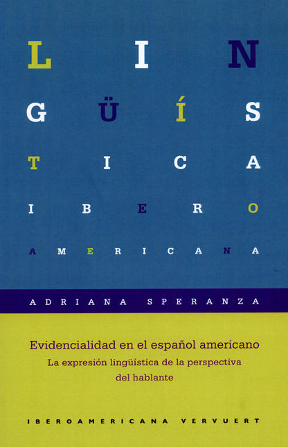 EVIDENCIALIDAD EN EL ESPAÑOL AMERICANO. LA EXPRESION LINGUISTICA DE LA PERSPECTIVA DEL HABLANTE