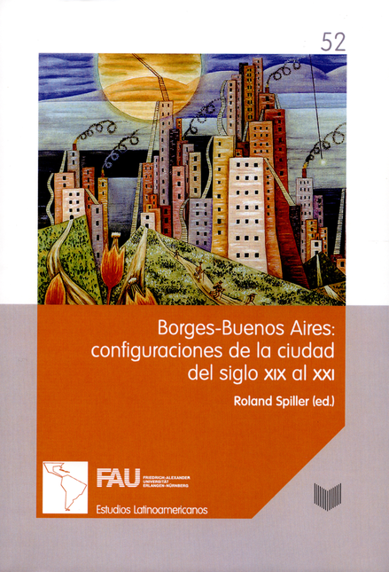 BORGES BUENOS AIRES: CONFIGURACIONES DE LA CIUDAD DEL SIGLO XIX AL XXI