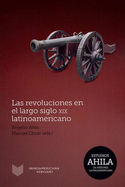 REVOLUCIONES EN EL LARGO SIGLO XIX LATINOAMERICANO, LAS