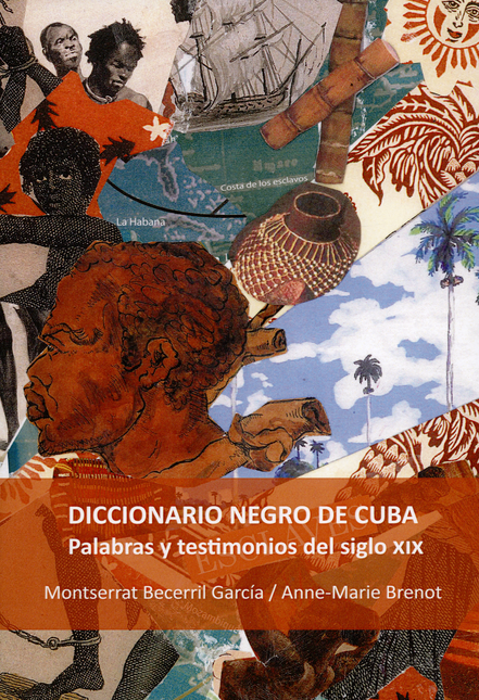 DICCIONARIO NEGRO DE CUBA PALABRAS Y TESTIMONIOS DEL SIGLO XIX