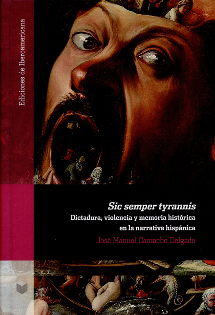 SIC SEMPER TYRANNIS DICTADURA VIOLENCIA Y MEMORIA HISTORICA EN LA NARRATIVA HISPANICA
