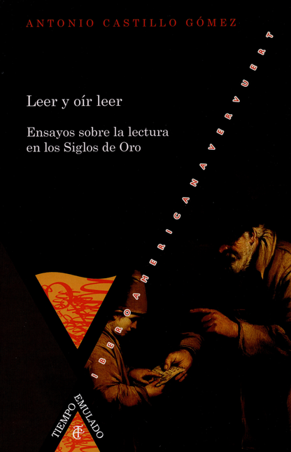 LEER Y OIR LEER ENSAYOS SOBRE LA LECTURA EN LOS SIGLOS DE ORO