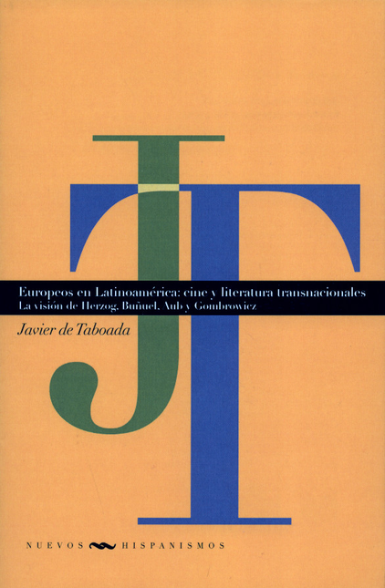 EUROPEOS EN LATINOAMERICA: CINE Y LITERATURA TRANSNACIONALES. LA VISION DE HERZOG, BUÑUEL, AUB Y GOMBROWIEZ