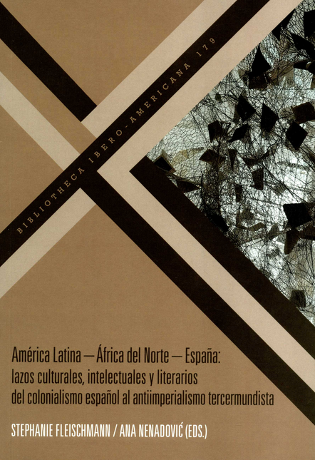 AMERICA LATINA AFRICA DEL NORTE ESPAÑA LAZOS CULTURALES INTELECTUALES Y LITERARIOS DEL COLONIALISMO