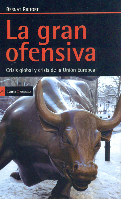 GRAN OFENSIVA. CRISIS GLOBAL Y CRISIS DE LA UNION EUROPEA, LA
