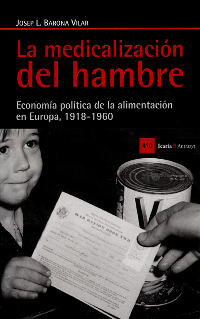 MEDICALIZACION DEL HAMBRE. ECONOMIA POLITICA DE LA ALIMENTACION EN EUROPA 1918-1960