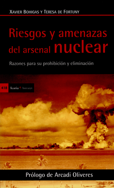 RIESGOS Y AMENAZAS DEL ARSENAL NUCLEAR RAZONES PARA SU PROHIBICION Y ELIMINIACION