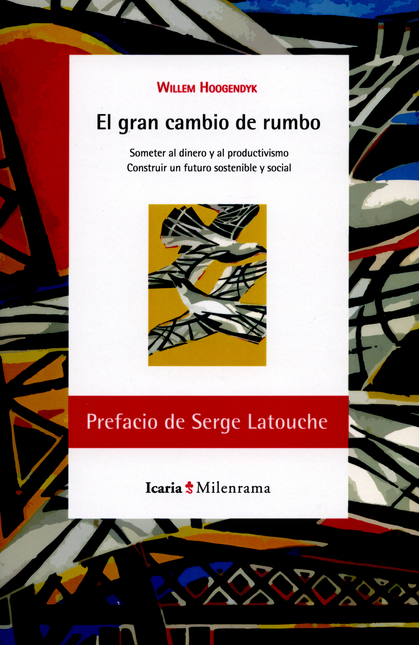 GRAN CAMBIO DE RUMBO SOMETER AL DINERO Y AL PRODUCTIVISMO CONSTRUIR UN FUTURO SOSTENIBLE Y SOCIAL, EL