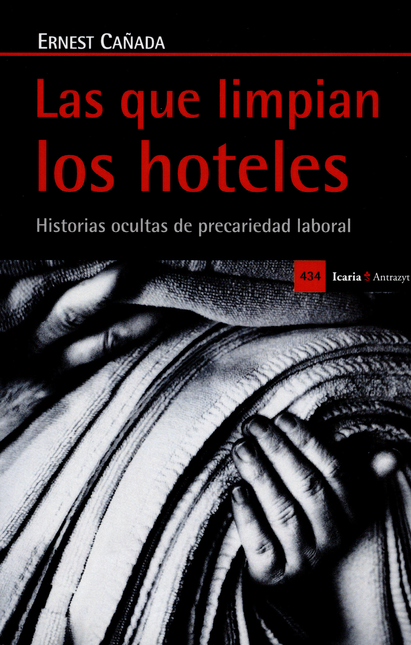 QUE LIMPIAN LOS HOTELES HISTORIAS OCULTAS DE PRECARIEDAD LABORAL, LAS