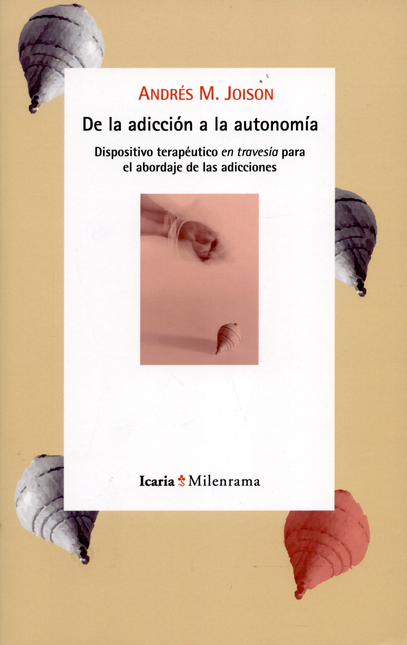 DE LA ADICCION A LA AUTONOMIA DISPOSITIVO TERAPEUTICO EN TRAVESIA PARA EL ABORDAJE DE LAS ADICCIONES