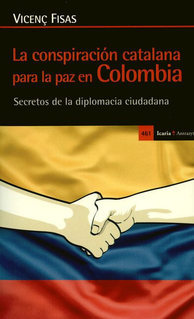 CONSPIRACION CATALANA PARA LA PAZ EN COLOMBIA SECRETOS DE LA DIPLOMACIA CIUDADANA, LA