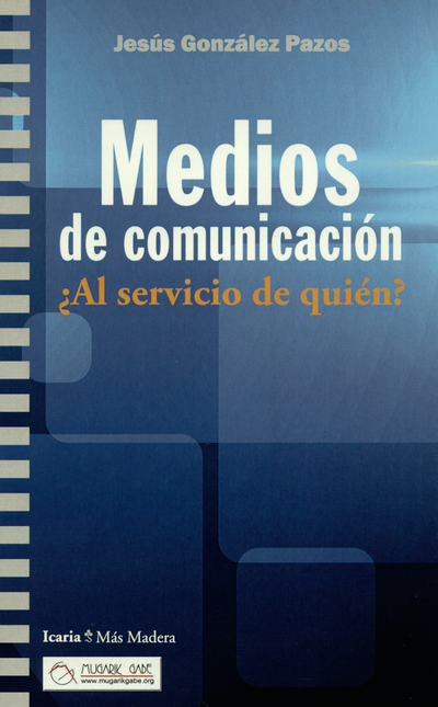 MEDIOS DE COMUNICACION AL SERVICIO DE QUIEN