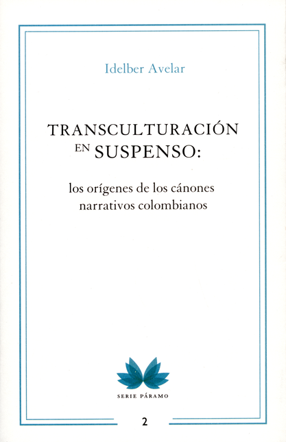 TRANSCULTURACION EN SUSPENSO LOS ORIGENES DE LOS CANONES NARRATIVOS COLOMBIANOS
