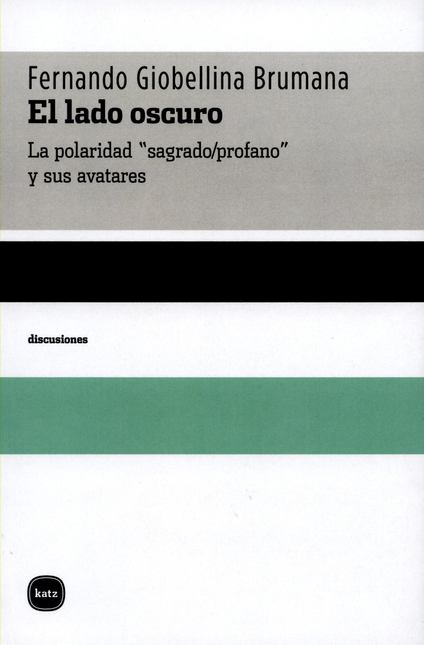 LADO OSCURO. LA POLARIDAD SAGRADO/PROFANO Y SUS AVATARES, EL