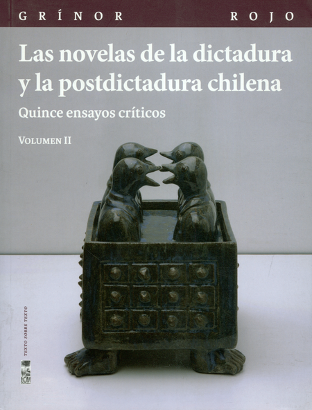 NOVELAS DE LA DICTADURA (II) Y LA POSTDICTADURA CHILENA QUINCE ENSAYOS CRITICOS, LAS