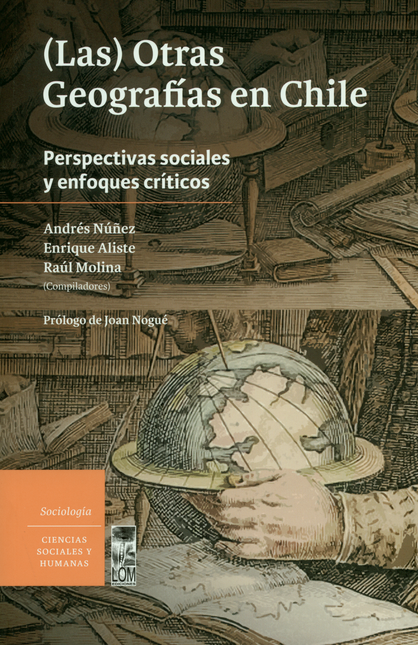 OTRAS GEOGRAFIAS EN CHILE. PERSPECTIVAS SOCIALES Y ENFOQUES CRITICOS, (LAS)