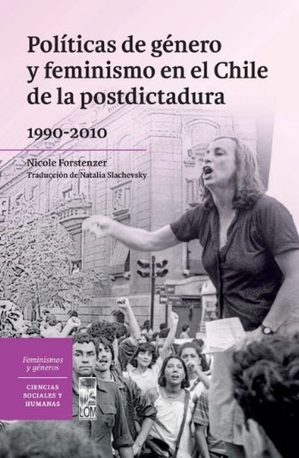 POLITICAS DE GENERO Y FEMINISMO EN EL CHILE DE LA POSTDICTADURA 1990-2010