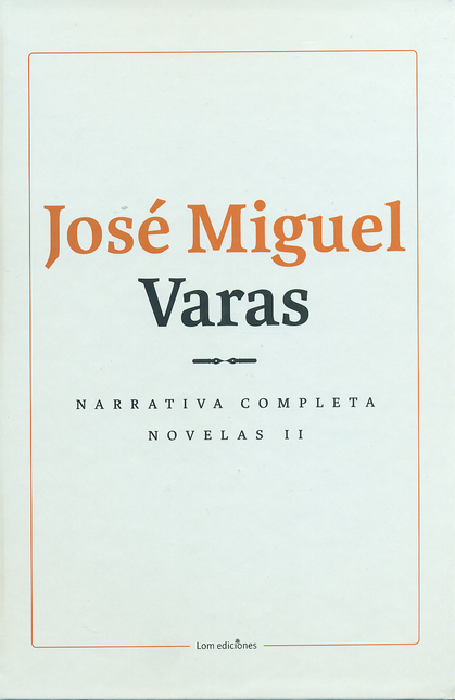 NARRATIVA COMPLETA NOVELAS (II) JOSE MIGUEL VARAS