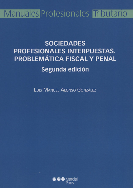 SOCIEDADES PROFESIONALES INTERPUESTAS. PROBLEMATICA FISCAL Y PENAL