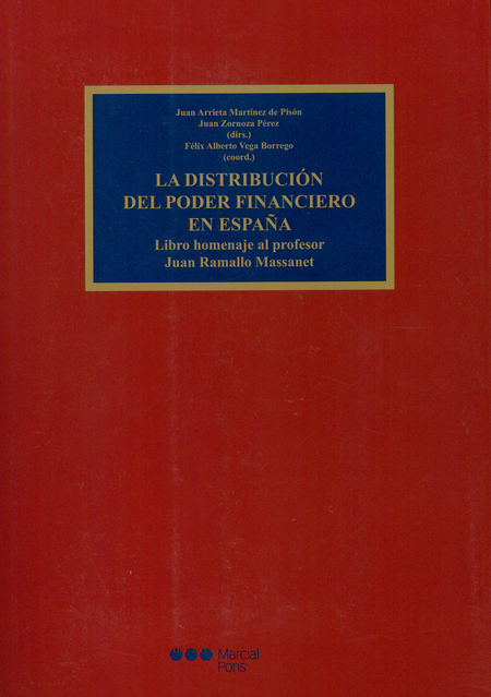 DISTRIBUCION DEL PODER FINANCIERO EN ESPAÑA. LIBRO HOMENAJE AL PROFESOR JUAN RAMALLO MASSANET, LA