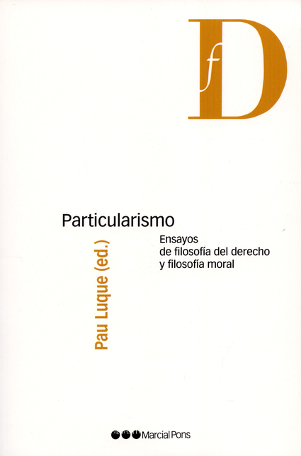 PARTICULARISMO. ENSAYOS DE FILOSOFIA DEL DERECHO Y FILOSOFIA MORAL