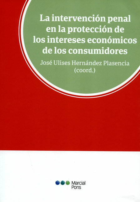INTERVENCION PENAL EN LA PROTECCION DE LOS INTERESES ECONOMICOS DE LOS CONSUMIDORES, LA