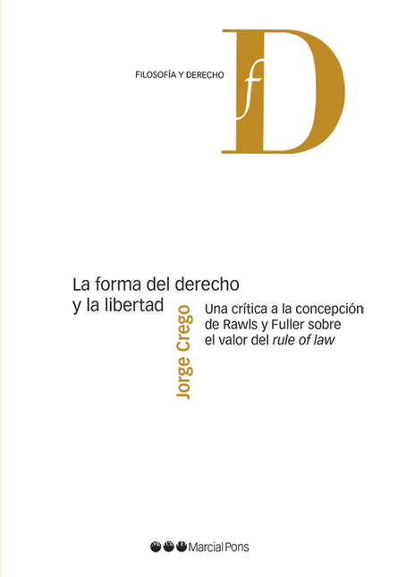 FORMA DEL DERECHO Y LA LIBERTAD UNA CRITICA A LA CONCEPCION DE RAWLS Y FULLE, LA