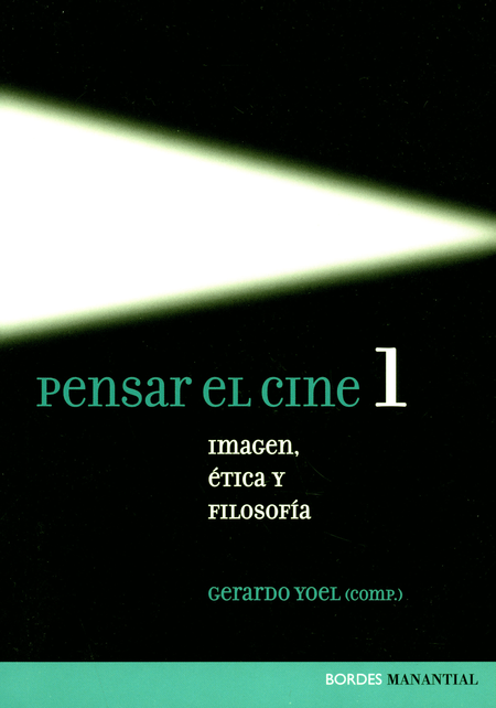 PENSAR EL CINE (1) IMAGEN ETICA Y FILOSOFIA