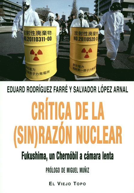 CRITICA DE LA SIN RAZON NUCLEAR FUKUSHIMA UN CHERNOBIL A CAMARA LENTA