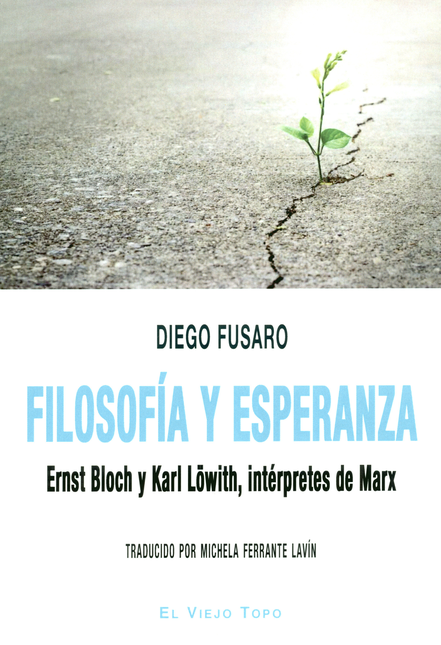 FILOSOFIA Y ESPERANZA ERNST BLOCH Y KARL LOWITH INTERPRETES DE MARX
