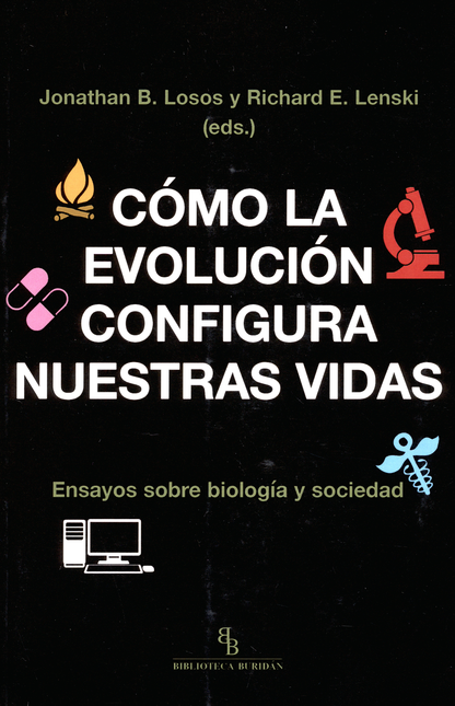 COMO LA EVOLUCION CONFIGURA NUESTRAS VIDAS. ENSAYOS SOBRE BIOLOGIA Y SOCIEDAD