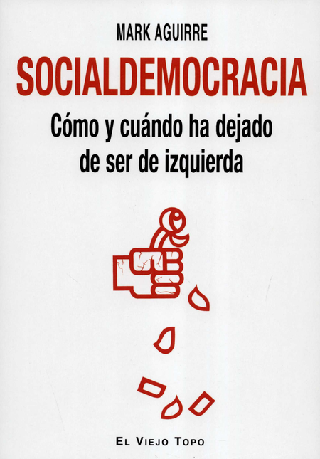 SOCIALDEMOCRACIA COMO Y CUANDO HA DEJADO DE SER DE IZQUIERDA