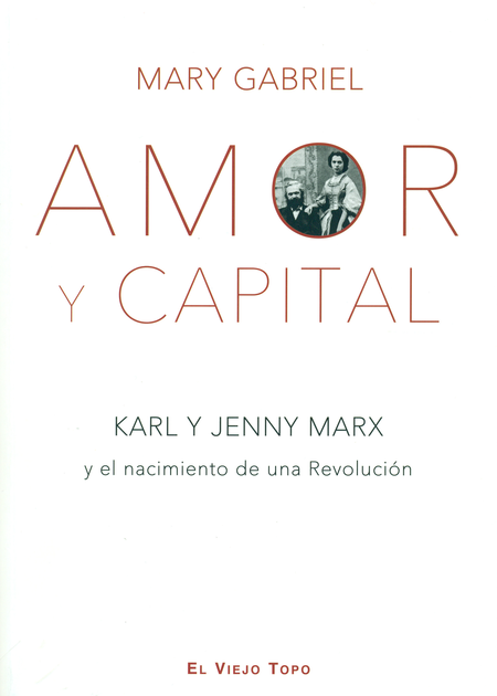 AMOR Y CAPITAL. KARL Y JENNY MARX Y EL NACIMIENTO DE UNA REVOLUCION