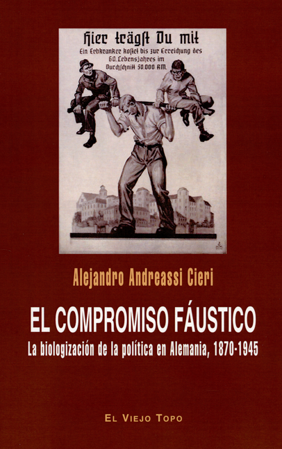 COMPROMISO FAUSTICO LA BIOLOGIZACION DE LA POLITICA EN ALEMANIA 1870-1945, EL