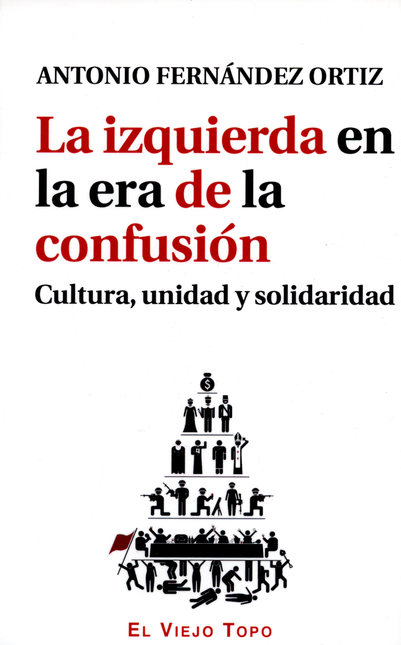 IZQUIERDA EN LA ERA DE LA CONFUSION. CULTURA, UNIDAD Y SOLIDARIDAD, LA