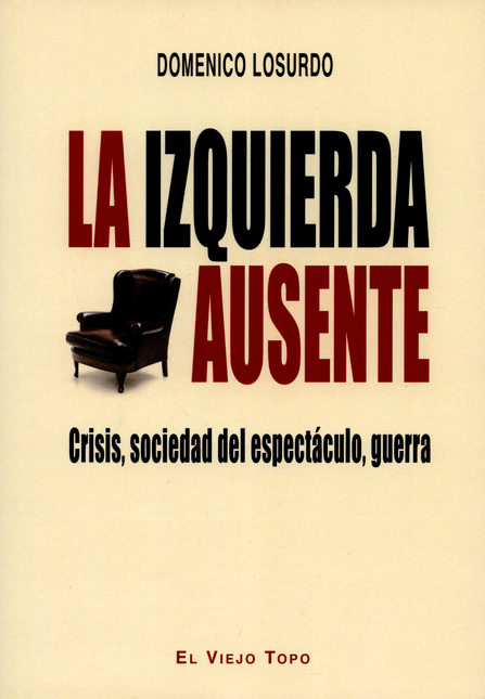 IZQUIERDA AUSENTE. CRISIS, SOCIEDAD DEL ESPECTACULO, GUERRA, LA